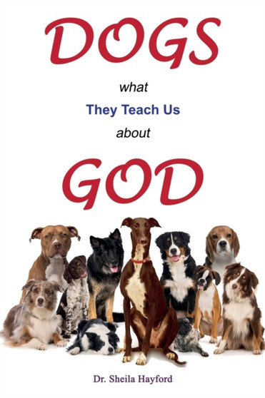 Dogs : What They Teach Us About God