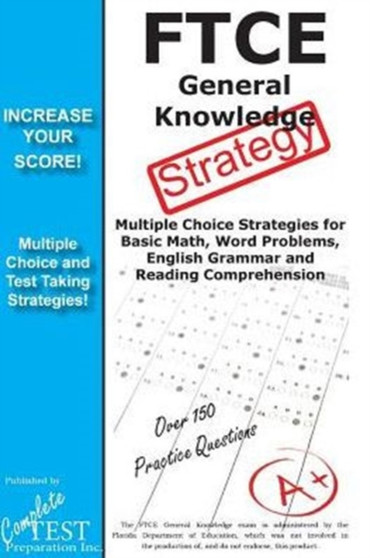 FTCE General Knowledge Test Stategy! : Winning Multiple Choice Strategies for the FTCE General Knowledge Test