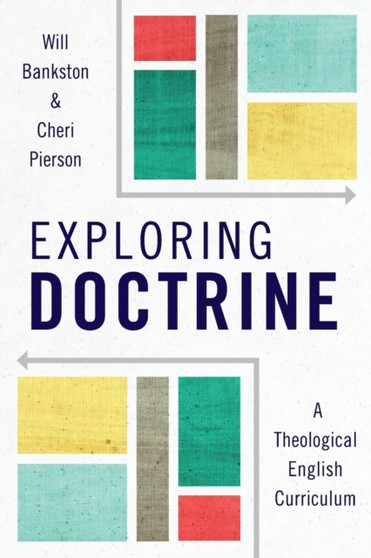 Exploring Doctrine : A Theological English Curriculum