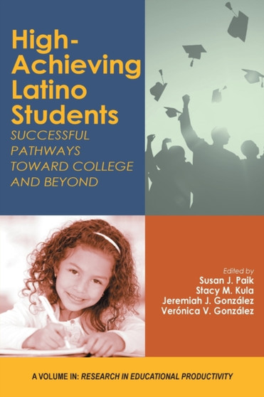 High-Achieving Latino Students : Successful Pathways Toward College and Beyond