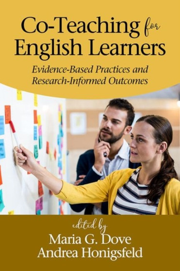Co-Teaching for English Learners : Evidence-Based Practices and Research-Informed Outcomes