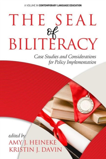 The Seal of Biliteracy : Case Studies and Considerations for Policy Implementation