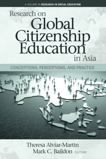 Research on Global Citizenship Education in Asia : Conceptions, Perceptions, and Practice