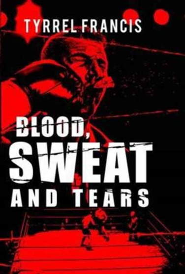 Blood, Sweat and Tears