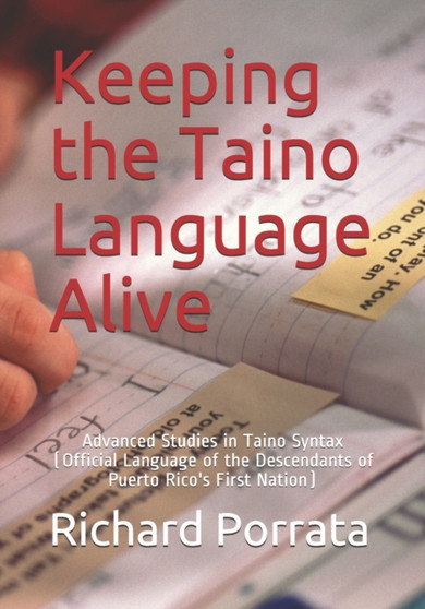 Keeping the Taino Language Alive : Advanced Studies in Taino Syntax Keeping the Taino Language Alive : Advanced Studies in Taino Syntax