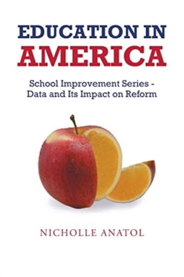 Education in America : School Improvement Series - Data and Its Impact on Reform