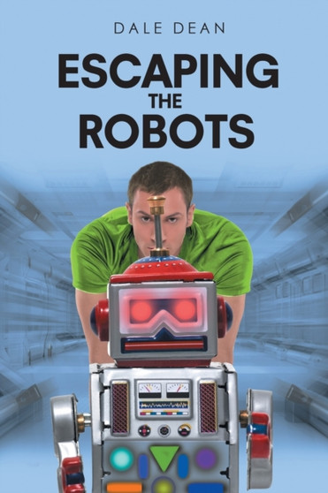 Escaping the Robots by Dale Dean - Paperback Escaping the Robots by Dale Dean - Paperback