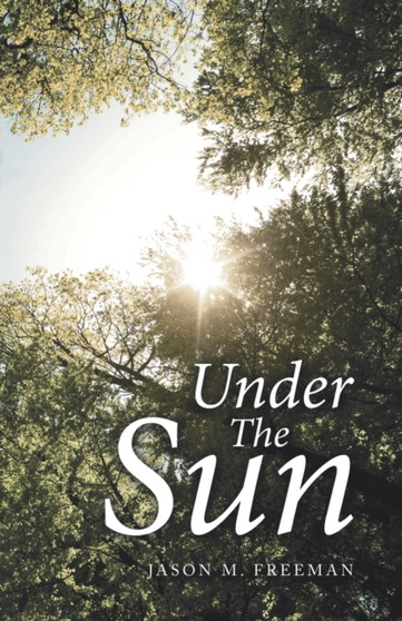 Under the Sun by Jason M Freeman - Paperback