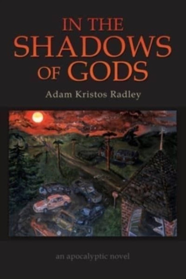 In the Shadows of Gods by Adam Kristos Radley - Paperback