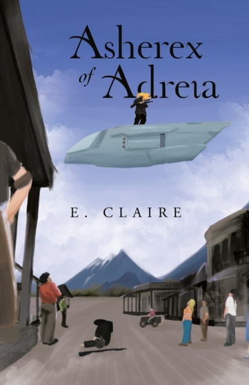 Asherex of Adreia by E Claire - Paperback