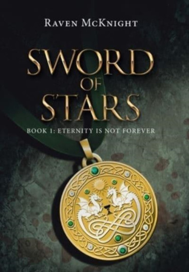 Sword of Stars : Book 1: Eternity Is Not Forever by Raven McKnight - Hardback