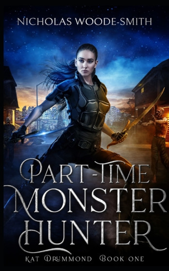 Part-Time Monster Hunter : 1 by Nicholas Woode-Smith - Paperback