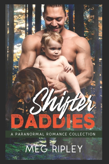 Shifter Daddies : A Paranormal Romance Collection by Meg Ripley - Paperback