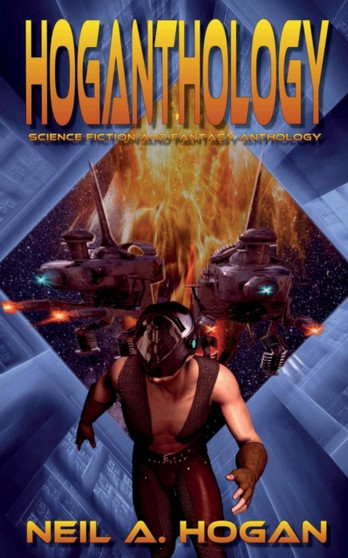 Hoganthology : Science Fiction and Fantasy Anthology : 1 by Neil a Hogan - Paperback