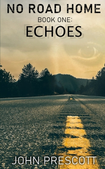 NO ROAD HOME Book One : Echoes : 1 by John Prescott - Paperback