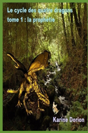 Le cycle des quatre dragons tome 1 : la prophetie by Karine Dorion - Paperback