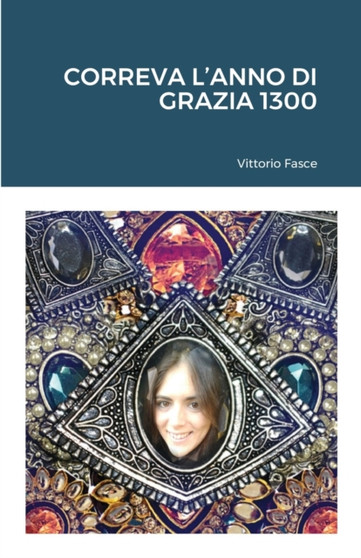 Correva l'anno di grazia 1300 by Vittorio Fasce - Paperback