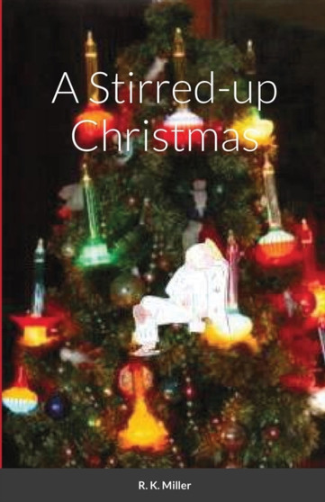 A Stirred-up Christmas by Robert PH D Miller - Paperback