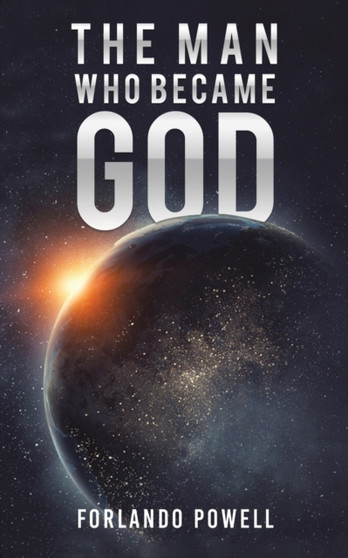 The Man Who Became God by Forlando Powell - Paperback
