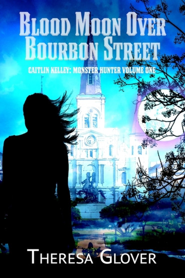 Blood Moon Over Bourbon Street by Theresa Glover - Paperback