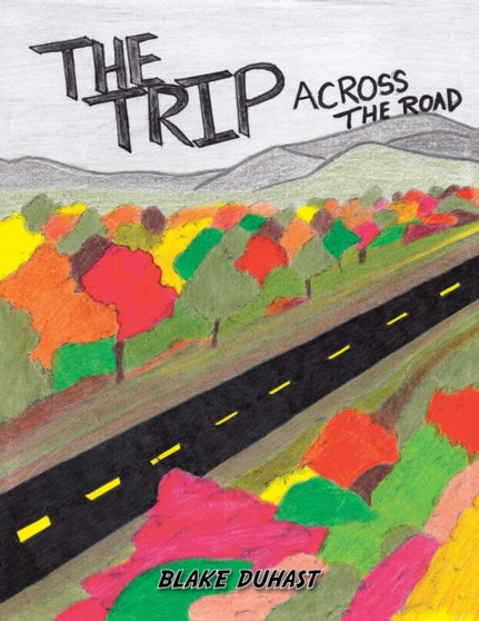 The Trip Across the Road by Blake Duhast - Paperback