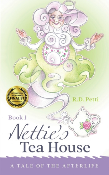Nettie's Tea House : A Tale of the Afterlife : 1 by R D Petti - Paperback