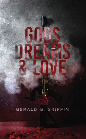Gods, Dreams & Love by Gerald Griffin - Paperback