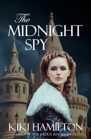 The Midnight Spy (The Midnight Spy, Book One) : Book 1 of 3 - The Midnight Spy Series by Kiki Hamilton - Paperback