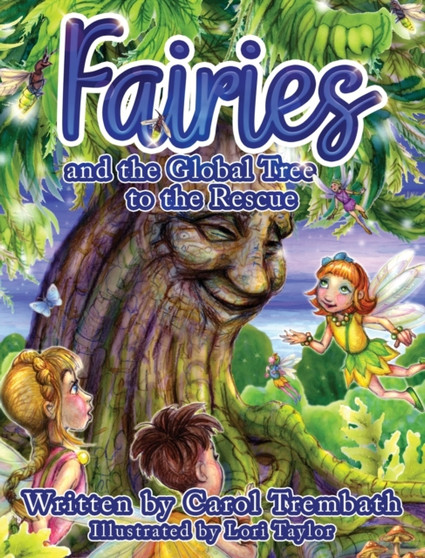 Fairies and the Global Tree to the Rescue : A Tale of the Fairy Flu by Carol Ann Trembath - Hardback