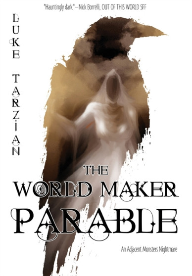 The World Maker Parable by Luke Tarzian - Hardback