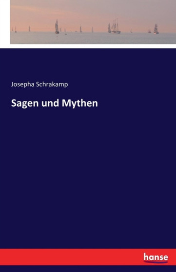 Sagen Und Mythen by Josepha Schrakamp - Paperback