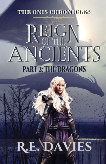 Reign of the Ancients : Part 2: The Dragons : 2 by R E Davies - Paperback
