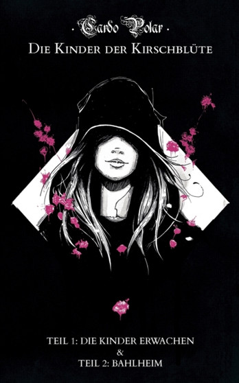 Die Kinder der Kirschblute - Teil 1 & 2 : Teil 1: Die Kinder erwachen & Teil 2: Bahlheim by Cardo Polar - Paperback