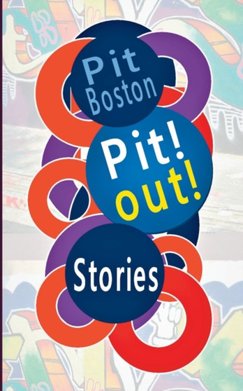Pit! Out! : Stories by Pit Boston - Paperback