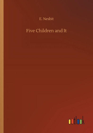 Five Children and It by E Nesbit - Paperback