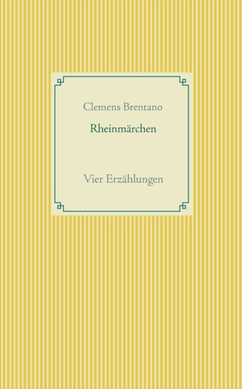 Rheinmarchen : Vier Erzahlungen by Clemens Brentano - Paperback