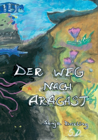 Der Weg nach Aragast by Sonja Drieling - Paperback
