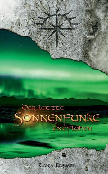Der letzte Sonnenfunke : Entflohen by Tanja Hammer - Paperback