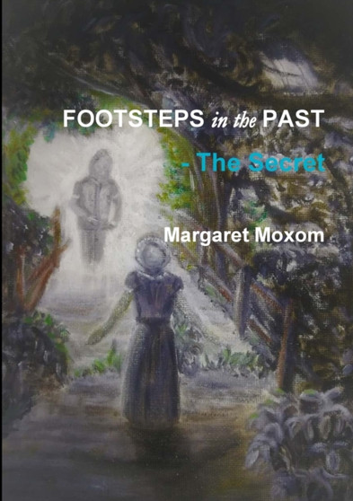 Footsteps in the Past - The Secret by Margaret Moxom - Paperback
