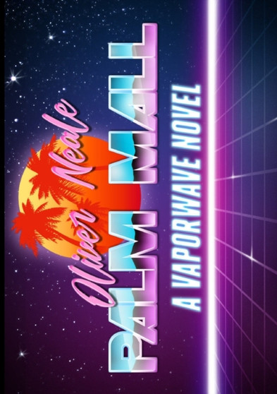 Palm Mall: A Vaporwave Novel by Oliver Neale - Paperback
