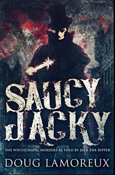 Saucy Jacky : Premium Hardcover Edition