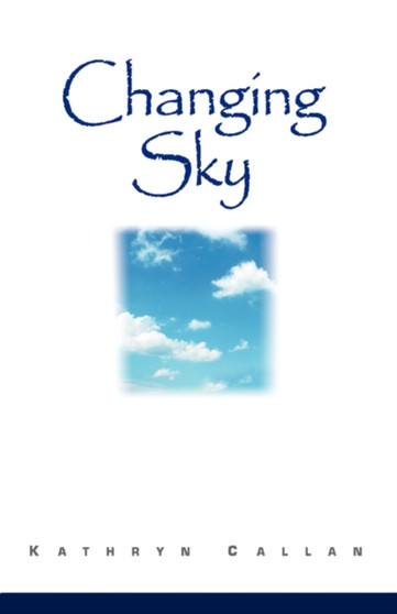 Changing Sky by Kathryn Callan - Hardback