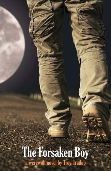 The Forsaken Boy : A Werewolf Novel by Troy Tradup - Paperback