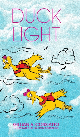 Duck Light by Gillian A Corsiatto - Hardback