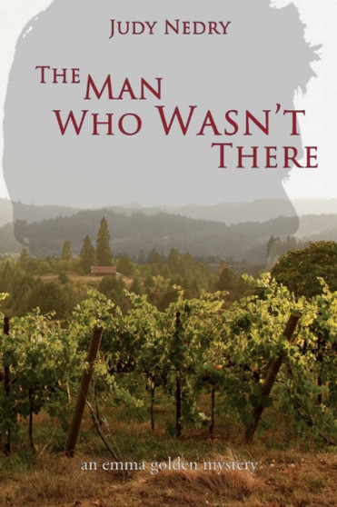 The Man Who Wasn't There : an emma golden mystery