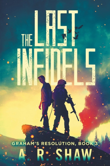 The Last Infidels : A Post-Apocalyptic Medical Thriller : 3 by A R Shaw - Paperback