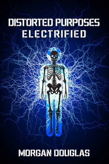 Distorted Purposes : Electrified by Morgan Douglas - Paperback