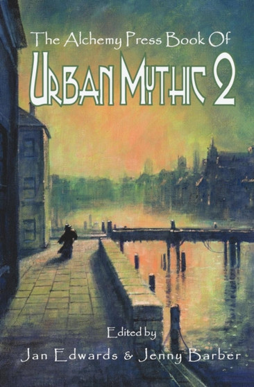 The Alchemy Press Book of Urban Mythic 2 by Jan Edwards - Paperback