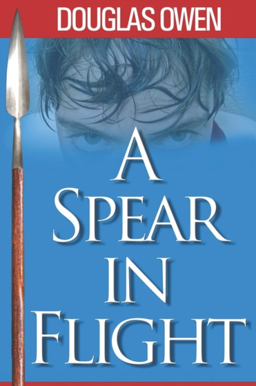 Spear - A Spear in Flight : 1 by Douglas A Owen - Paperback
