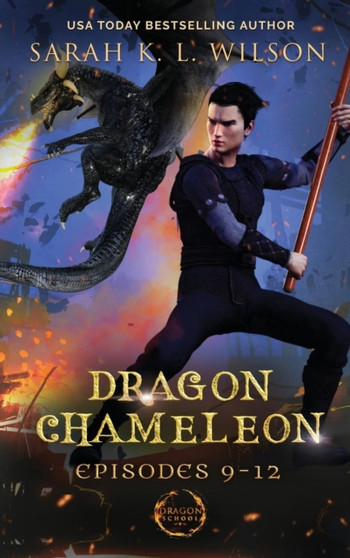 Dragon Chameleon : Episodes 9-12 by Wilson Sarah K. L. Wilson - Hardback